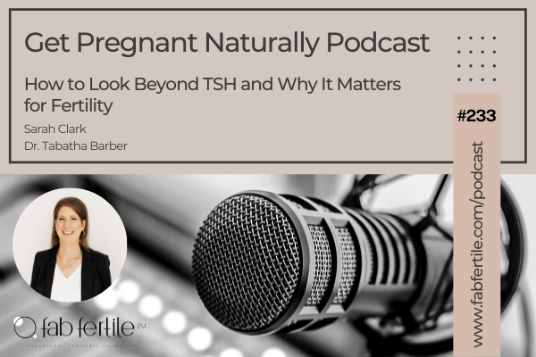 How to Look Beyond TSH and Why It Matters for Fertility