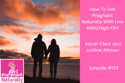 How To Get Pregnant Naturally With Low AMH/High FSH