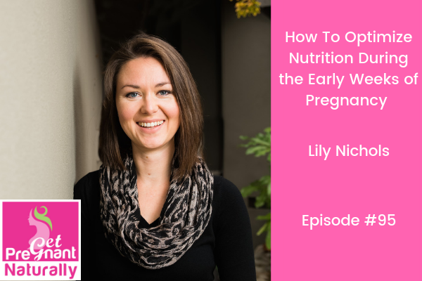 How To Optimize Nutrition During the Early Weeks Of Pregnancy