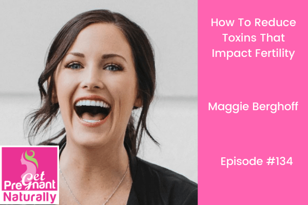 How To Reduce Toxins That Impact Fertility