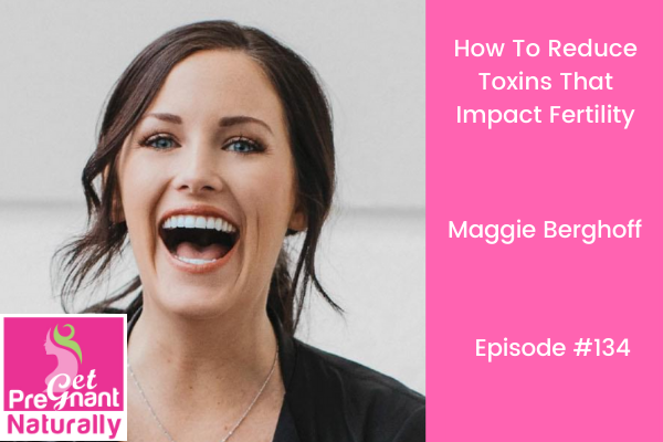 How To Reduce Toxins That Impact Fertility