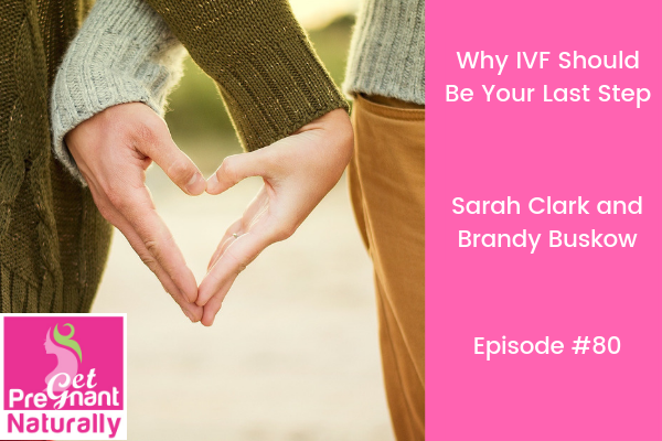 Why IVF Should Be Your Last Step