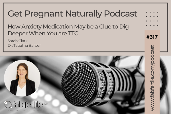 How Anxiety Medication May be a Clue to Dig Deeper When You are TTC