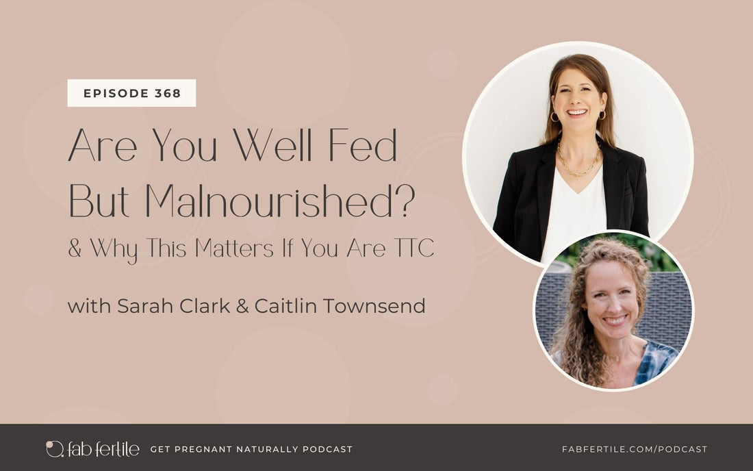 Are You Well Fed But Malnourished? Why This Matters If You Are TTC