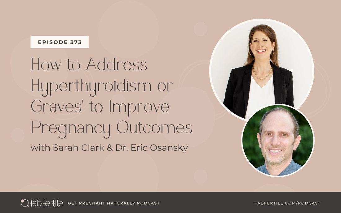 How to Address Hyperthyroidism or Graves' to Improve Pregnancy Outcomes with Dr. Eric Osansky