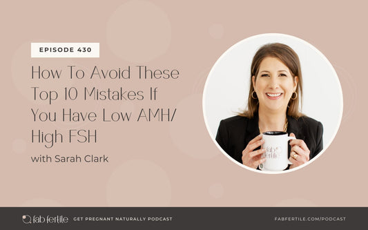 How To Avoid These Top 10 Mistakes If You Have Low AMH/High FSH