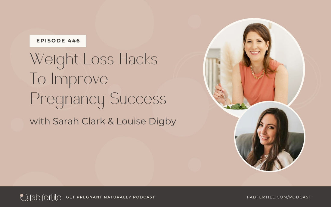 Weight Loss Hacks To Improve Pregnancy Success with Louise Digby