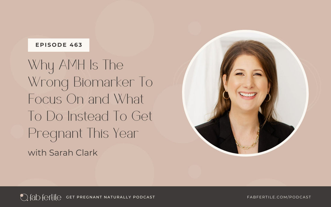 Why AMH Is The Wrong Biomarker To Focus On and What To Do Instead To Get Pregnant This Year