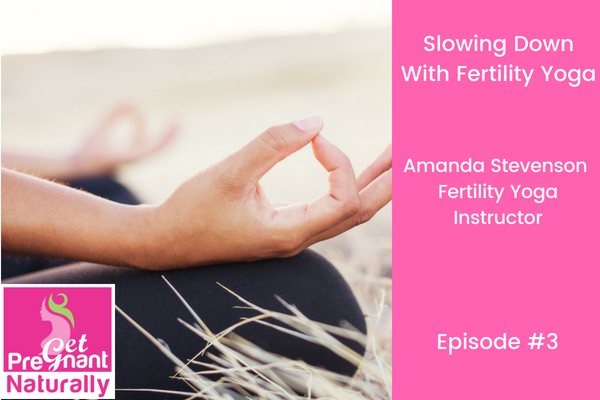 Slowing Down With Fertility Yoga