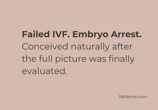 Fab Fertile success story: conceived naturally after failed IVF and embryo arrest